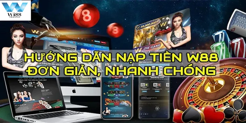 Hướng dẫn nạp tiền tại Wi88 thông qua ngân hàng, thành công 100%.